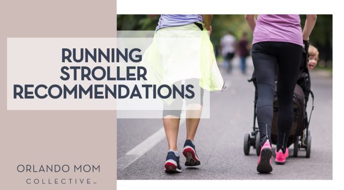two women walkinf or running away from camera, little kid in running stroller looking back and smiling. text on graphic says "running stroller recommendations.... Orlando mom collective"
