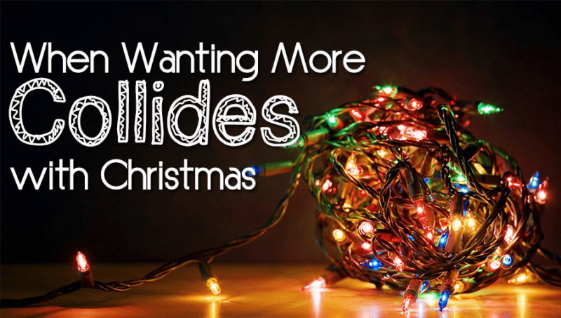 when-wanting-more-collides-with-christmas2