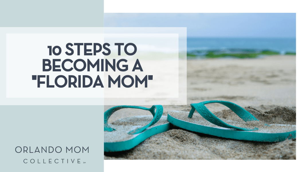 10 Steps to becoming a Florida mom ridwan muhamad iqbal unsplash - teal flip flops on sand with water behind with words '10 steps to becoming a Florida mom' over top