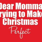 dear-momma-trying-to-make-christmas-perfect2