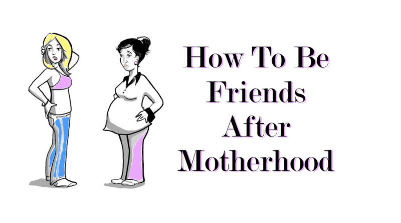 HowToBeFriendsAfterMotherhood