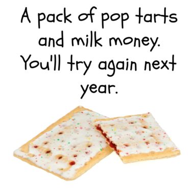 Pop Tarts and milk Money