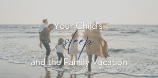 Your Child’s Sleep and the Family Vacation sleep family vacation