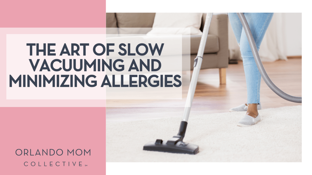 The Art of Slow Vacuuming and Minimizing Allergies