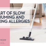 The Art of Slow Vacuuming and Minimizing Allergies