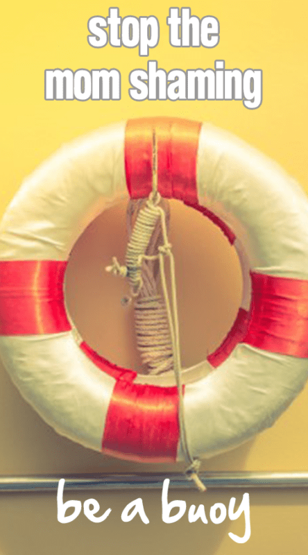 Stop the Mom Shaming: Be a Buoy