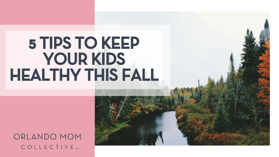 5 Tips to Keep Your Kids Healthy This Fall Noah Silliman via Unspalsh image of fall trees near a river with '5 Tips to Keep Your Kids Healthy This Fall' on the left
