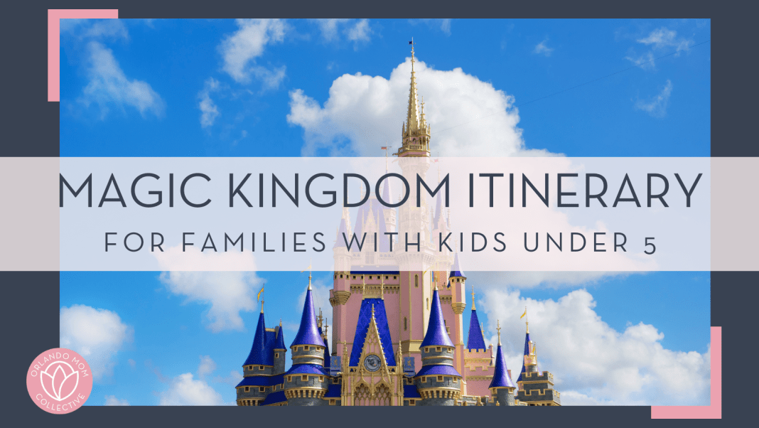 Brian mcgowan via unsplash photo of Cinderella Castle with blue sky behind with 'magic kingdom itinerary for families with kids under 5' in text over top of image