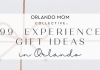 graphic that says "orlando mom collective, 99 experience gift ideas in orlando" - experience gifts