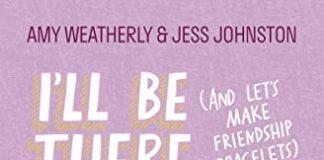 Book Review: I’ll Be There (And Let’s Make Friendship Bracelets)