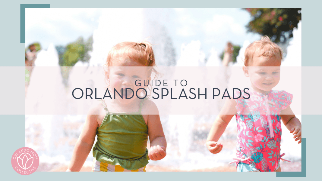 christian-bowen via unsplash photo of toddler girl in a green swim suit and toddler girl in pink and blue swim suit with water spraying behind them with words 'guide to orlando splash pads' over top