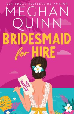 bride facing the ocean with sign saying 'help wanted' over her shoulder, blue ocean and pink sky and flowers in bottom corners. words 'Meghan Quinn bridesmaid for hire' over bride's head