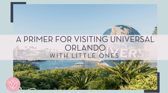 aditya vyas via unsplash image of Universal Orlando ball and the lake to the left with 'a primer for visiting universal Orlando with little ones' in text over top