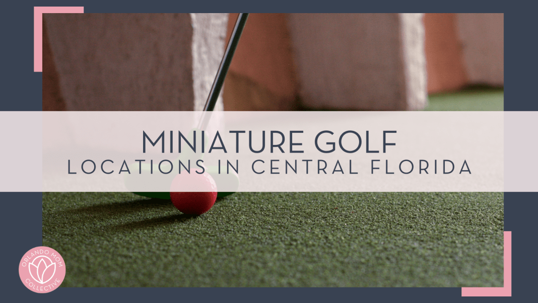 Kayla Farmer via unsplash photo of a mini golf club with red ball with bricks behind on grass with words ' miniature golf locations in Central Florida' over top of image