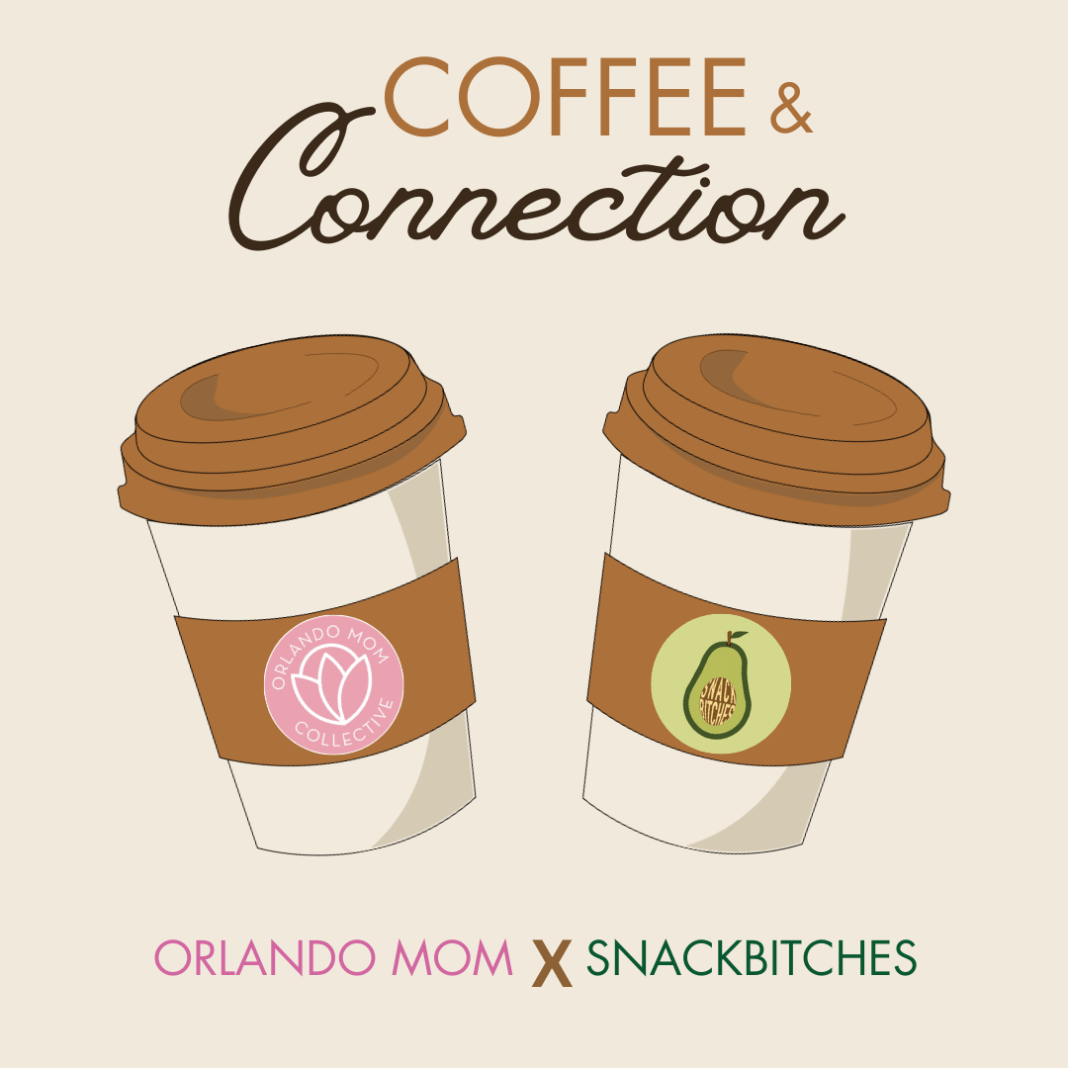 Two to-go coffee cups in a cheers with words 'coffee & connection on top with orlando mom Collective' logo and snackbitches logo over top of to-go cups. Orlando Mom X snackbitches at the bottom.