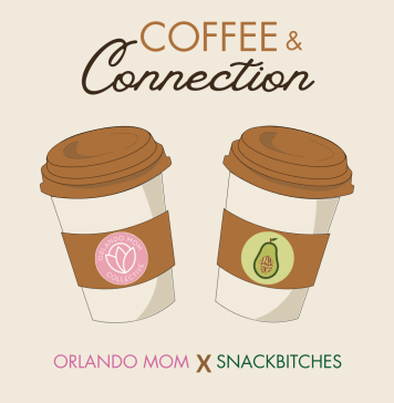 Two to-go coffee cups in a cheers with words 'coffee & connection on top with orlando mom Collective' logo and snackbitches logo over top of to-go cups. Orlando Mom X snackbitches at the bottom.