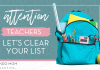 Teachers — Let’s Clear Your List graphic with a backpack that reads "attention teachers let's clear your list"