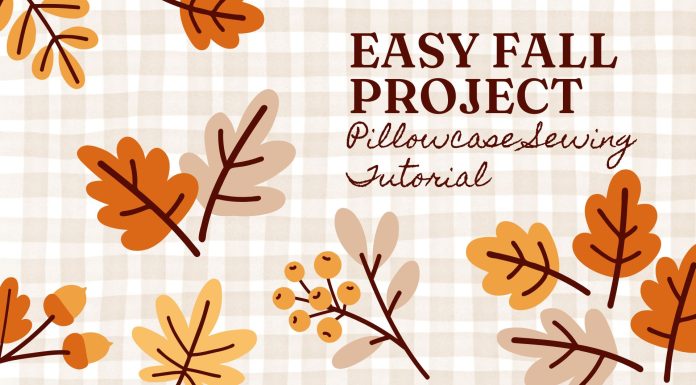 grphic that says "easy fall project: pillowcase sewing tutorial"