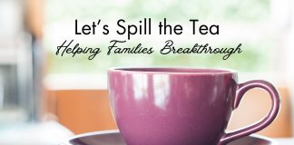 graphic of purple tea cup that says "Let's Spill the Tea Helping Families Breakthrough"