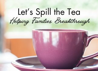 graphic of purple tea cup that says "Let's Spill the Tea Helping Families Breakthrough"