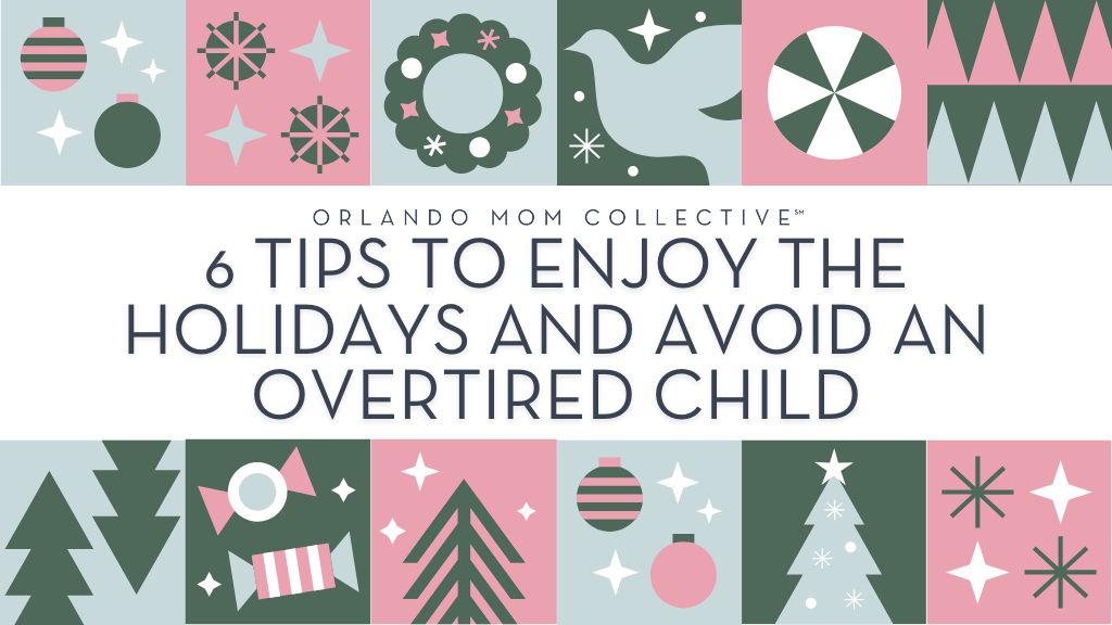 6 Tips to Enjoy the Holidays AND Avoid an Overtired Child