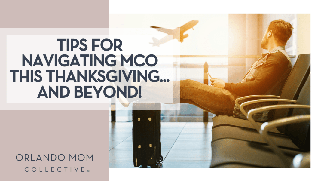 Tips for Navigating MCO this Thanksgiving… and beyond! Jetshoots.com via Unsplash man sitting in an airport seat with his feet up on his suitcase with an airplane taking off out the window behind him with 'Tips for Navigating MCO this Thanksgiving… and beyond' on the left