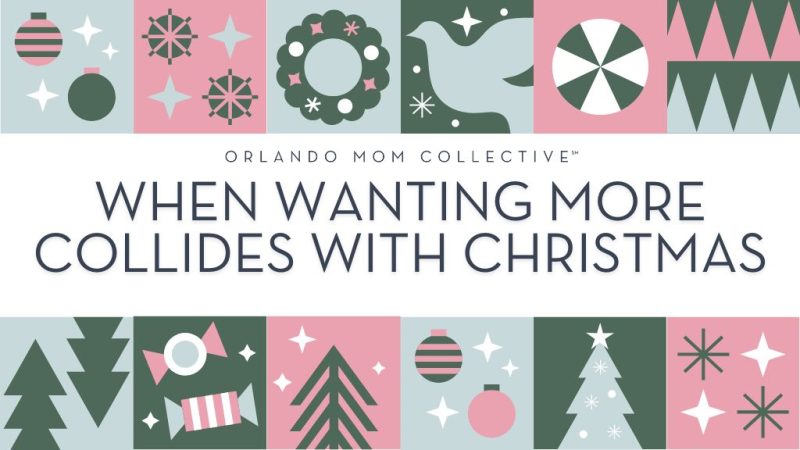 WHEN WANTING MORE COLLIDES WITH CHRISTMAS