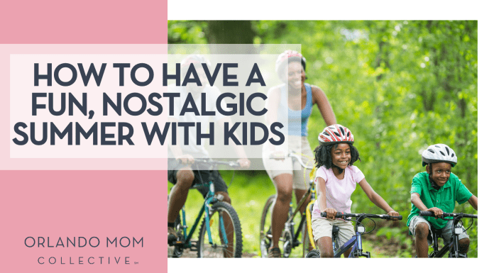 How to Have a Fun, Nostalgic Summer with Kids