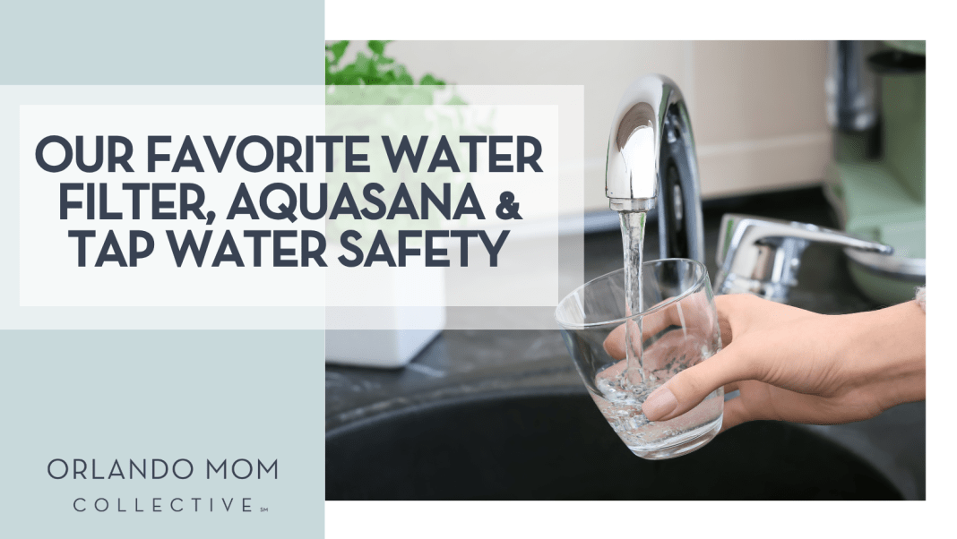 Our favorite water filter, aquasana & Tap Water Safety