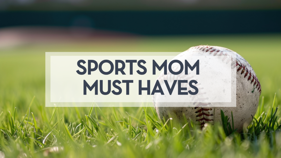 Sports mom must haves