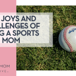 The Joys and Challenges of Being a Sports Mom