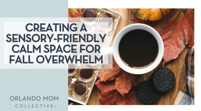 Creating a Sensory-Friendly Calm Space for Fall Overwhelm Brigitte Tohm via Unsplash coffee in white mug, Oreos, treat and fall leaves on a wooden table with 'creating a sensory-friendly calm space for fall overwhelm' on the left