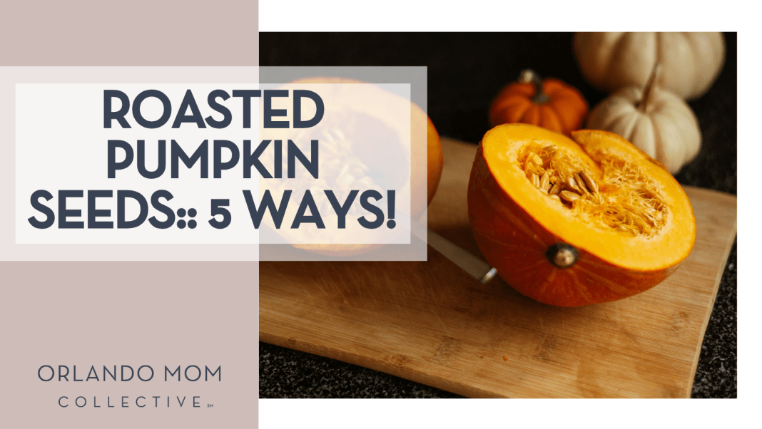 Roasted Pumpkin Seeds 5 Ways! Yuliia Huzenko via Unsplash cut in half pumpkin with seeds inside on a wood cutting board with 'roasted pumpkin seeds:: 5 ways!' on the left side