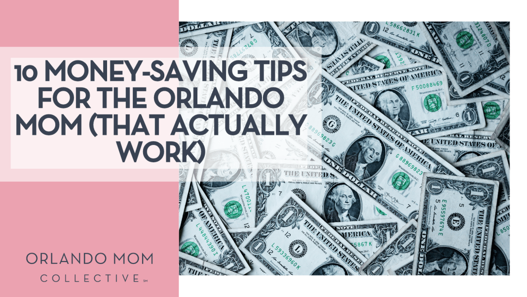 Alexander Grey via Unsplash one dollar bills with '10 money saving tips for the Orlando Mom (that actually work)" on the left