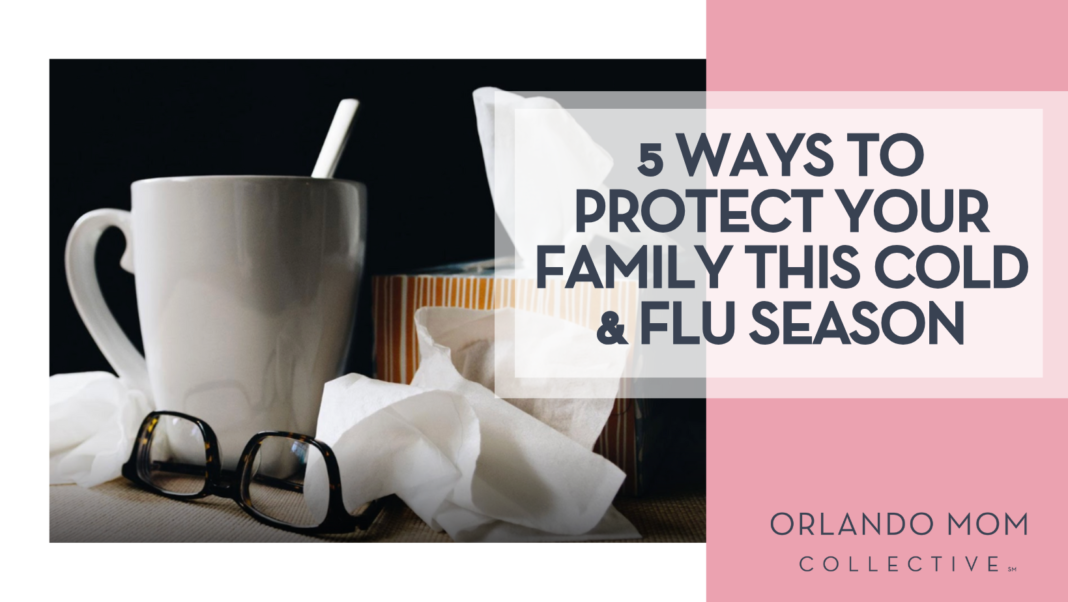 5 WAYS TO PROTECT YOUR FAMILY THIS COLD & FLU SEASON
