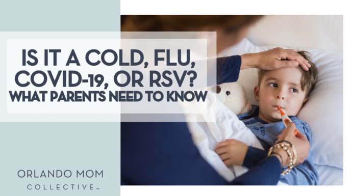 Is It a Cold, Flu, COVID-19, or RSV? What Parents Need to Know.