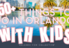 50+ Things to Do in Orlando with Kids (2026 Guide) City of Orlando Images, text overlay: 50+ Things to Do in Orlando with Kids (2026 Guide)