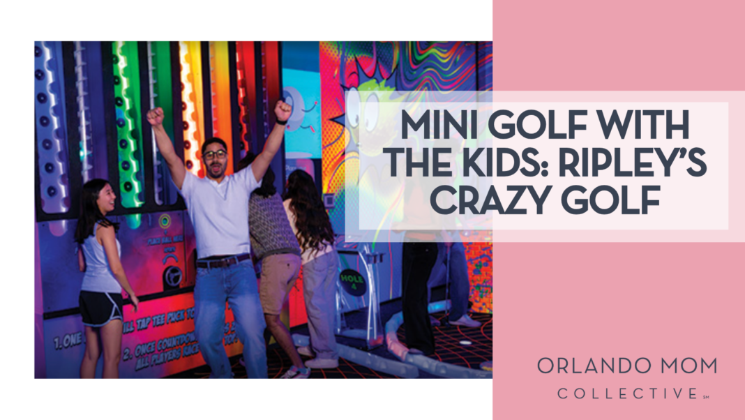 Mini Golf with the Kids Ripley’s Crazy Golf