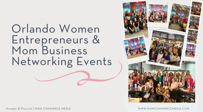 Orlando Women Entrepreneurs and Mom Business Networking Events