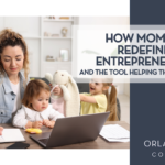 How Moms Are Redefining Entrepreneurship