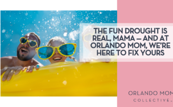 The Fun Drought Is Real, Mama — And At Orlando Mom, We’re Here to Fix Yours