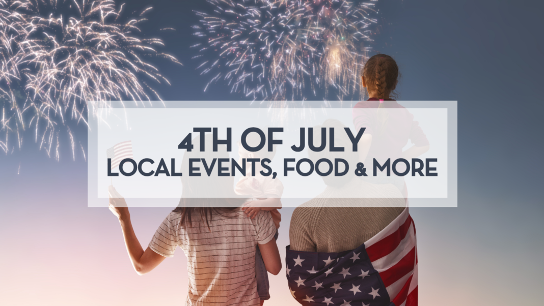 4th of July local events, food & more