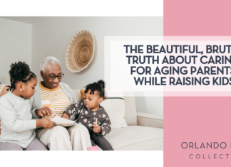 The Beautiful, Brutal Truth About Caring for Aging Parents While Raising Kids