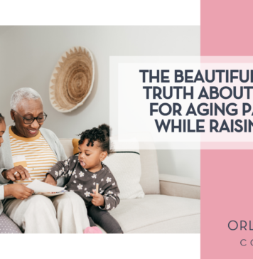 The Beautiful, Brutal Truth About Caring for Aging Parents While Raising Kids