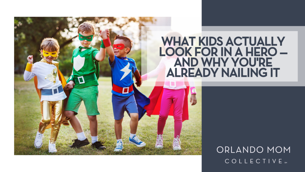 What Kids Actually Look for in a Hero — And Why You're Already Nailing It